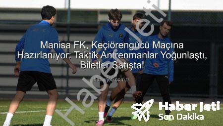 Manisa FK, Keçiörengücü Maçına Hazırlanıyor: Takti̇k Antrenmanlar Yoğunlaştı, Biletler Satışta!