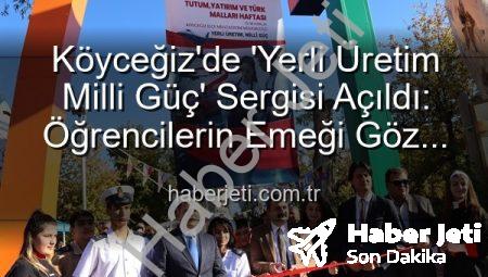 Köyceğiz’de ‘Yerli Üretim Milli Güç’ Sergisi Açıldı: Öğrencilerin Emeği Göz Kamaştırdı