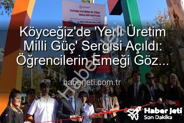 Yerli Üretim Milli Güç - Köyceğiz'de 'Yerli Üretim Milli Güç' Sergisi Açıldı: Öğrencilerin Emeği Göz Kamaştırdı