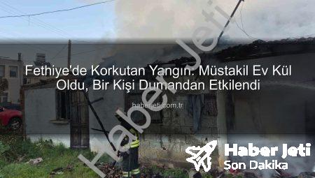 Fethiye’de Korkutan Yangın: Müstakil Ev Kül Oldu, Bir Kişi Dumandan Etkilendi