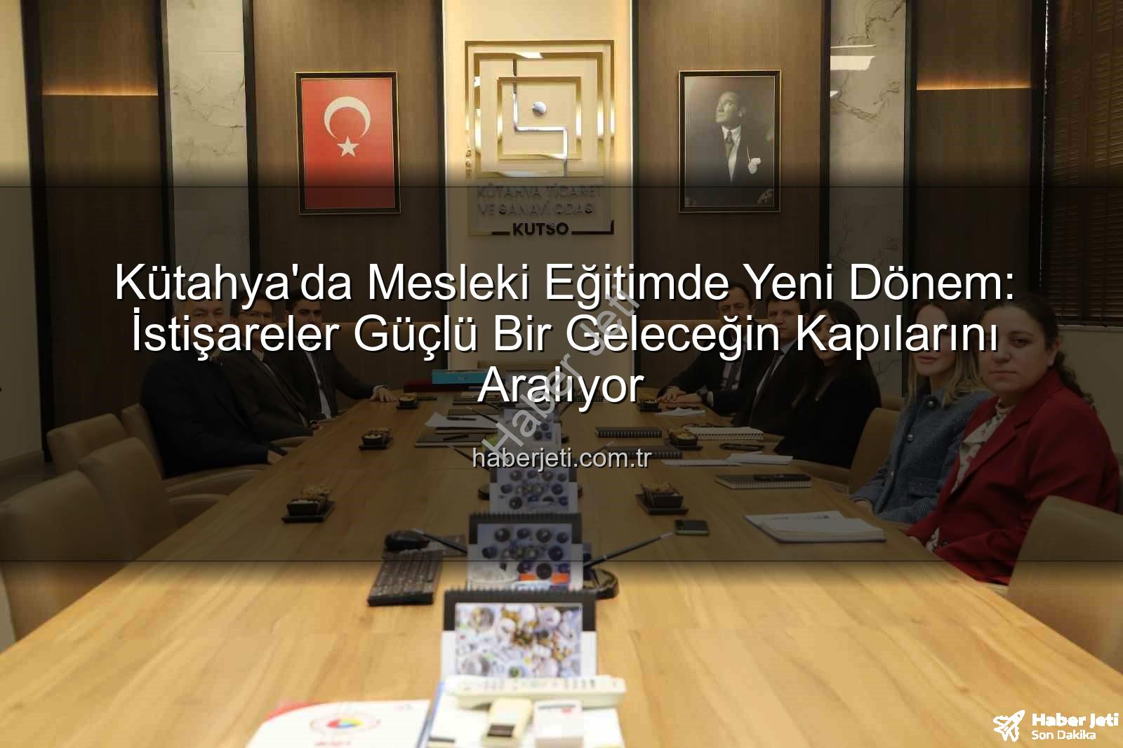 Kütahya mesleki eğitim - Kütahya'da Mesleki Eğitimde Yeni Dönem: İstişareler Güçlü Bir Geleceğin Kapılarını Aralıyor
