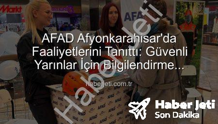 AFAD Afyonkarahisar’da Faaliyetlerini Tanıttı: Güvenli Yarınlar İçin Bilgilendirme Stantları Kuruldu