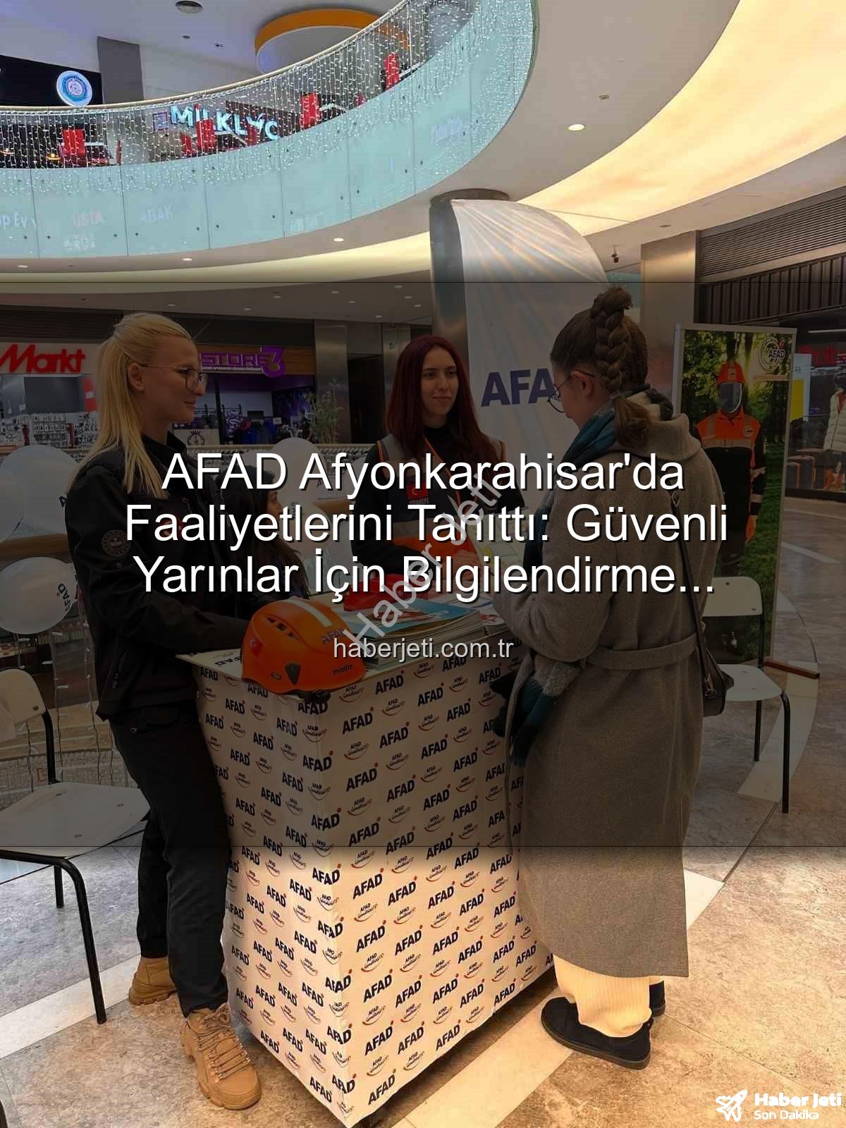AFAD Afyonkarahisar - AFAD Afyonkarahisar'da Faaliyetlerini Tanıttı: Güvenli Yarınlar İçin Bilgilendirme Stantları Kuruldu