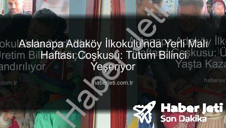 Aslanapa Adaköy İlkokulu’nda Yerli Malı Haftası Coşkusu: Tutum Bilinci Yeşeriyor