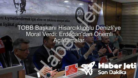 TOBB Başkanı Hisarcıklıoğlu’ndan Denizli İş Dünyasına Moral Veren Ziyaret: Uğur Erdoğan Değerlendirdi