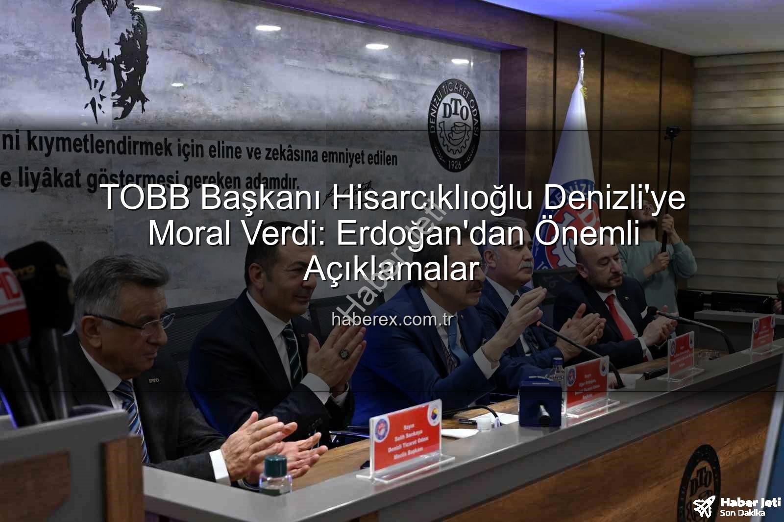 Denizli iş dünyası - TOBB Başkanı Hisarcıklıoğlu'ndan Denizli İş Dünyasına Moral Veren Ziyaret: Uğur Erdoğan Değerlendirdi