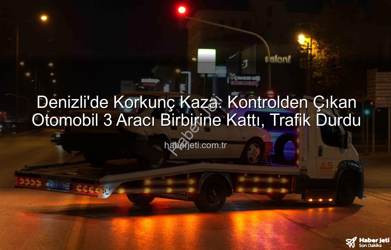 Denizli'de kaza - Denizli'de Korkunç Kaza: Kontrolden Çıkan Otomobil 3 Aracı Birbirine Kattı, Trafik Durdu