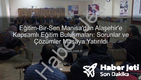 Eğitim-Bir-Sen Manisa’dan Alaşehir’e Kapsamlı Eğitim Buluşmaları: Sorunlar ve Çözümler Masaya Yatırıldı