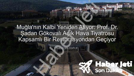 Muğla’nın Kalbi Yeniden Atıyor: Prof. Dr. Şadan Gökovalı Açık Hava Tiyatrosu Kapsamlı Bir Restorasyondan Geçiyor