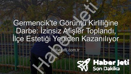 Germencik’te Görüntü Kirliliğine Darbe: İzinsiz Afişler Toplandı, İlçe Estetiği Yeniden Kazanılıyor