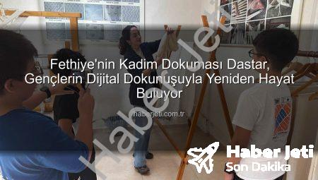 Fethiye’nin Kadim Dokuması Dastar, Gençlerin Dijital Dokunuşuyla Yeniden Hayat Buluyor