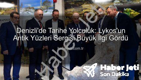 Denizli’de Tarihe Yolculuk: Lykos’un Antik Yüzleri Sergisi Büyük İlgi Gördü